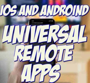 Universal Remote Control Apps For iPhone and Android